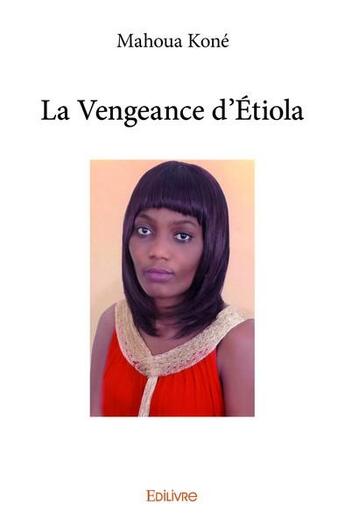Couverture du livre « La vengeance d'Etiola » de Kone Mahoua aux éditions Edilivre
