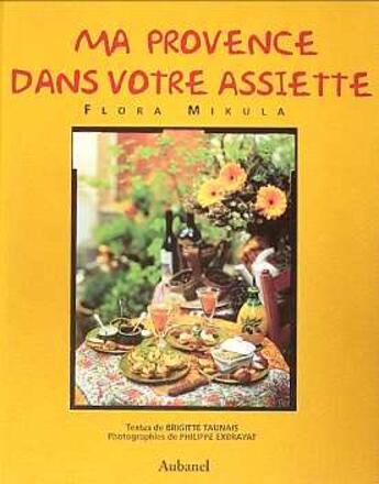 Couverture du livre « Ma Provence Dans Votre Assiette » de Flora Mikula aux éditions La Martiniere