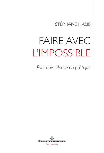 Couverture du livre « Faire avec l'impossible ; pour une relance du politique » de Stephane Habib aux éditions Hermann