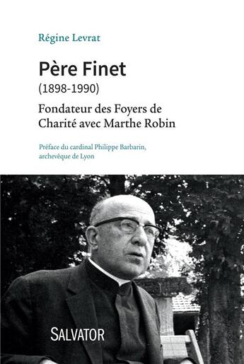 Couverture du livre « Père G. Finet (1898-1990) ; fondateur des foyers de charité avec Marthe Robin » de Regine Levrat aux éditions Salvator