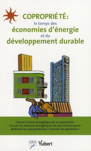 Couverture du livre « Copropriété ; le temps des économies d'énergie et du développement durable » de Arc aux éditions Vuibert