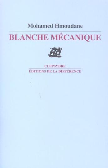 Couverture du livre « Blanche mecanique » de Mohamed Hmoudane aux éditions La Difference