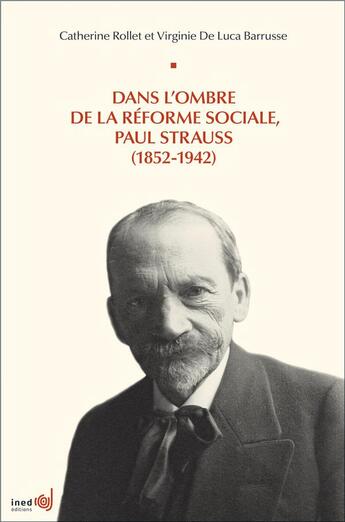 Couverture du livre « Dans l'ombre de la réforme sociale, Paul Strauss (1852-1942) » de Catherine Rollet aux éditions Ined