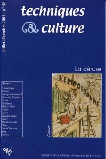 Couverture du livre « REVUE TECHNIQUES ET CULTURES n.38 : la céruse » de Revue Techniques Et Cultures aux éditions Maison Des Sciences De L'homme