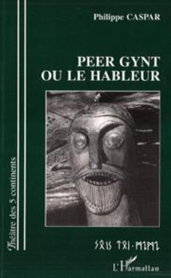 Couverture du livre « Peer Gynt ou le hâbleur » de Philippe Caspar aux éditions L'harmattan