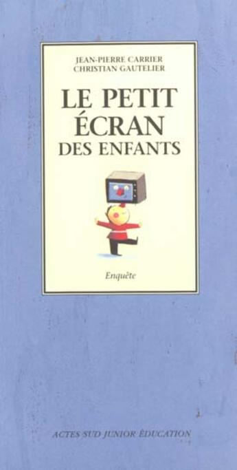 Couverture du livre « Le petit ecran des enfants » de Gautelier Christian aux éditions Actes Sud