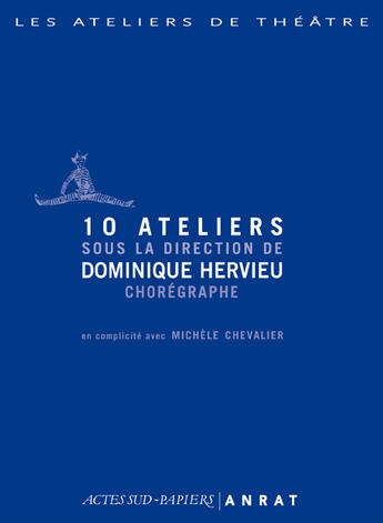 Couverture du livre « 10 ateliers sous la direction de Dominique Hervieu chorégraphe » de Dominique Hervieu aux éditions Actes Sud-papiers