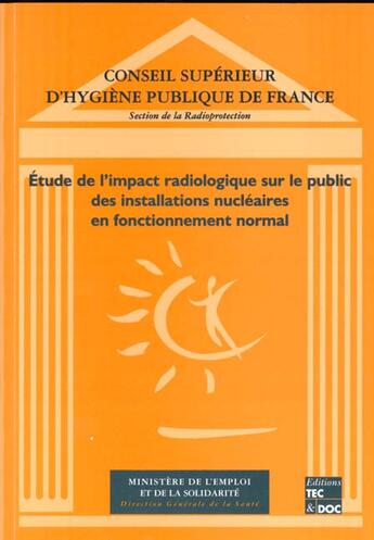 Couverture du livre « Etude de l'impact radiologique sur le public des installations nucléaires en fonctionnement normal » de Cshpf aux éditions Tec Et Doc