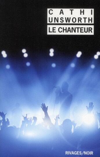 Couverture du livre « Le chanteur » de Cathi Unsworth aux éditions Rivages