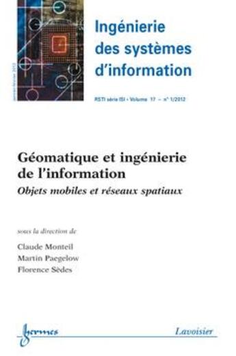 Couverture du livre « Geomatique et ingenierie de l'information. (ingenierie des systemes d'information rsti serie isi vol » de Claude Monteil aux éditions Hermes Science Publications