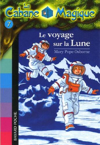 Couverture du livre « La cabane magique T.7 ; le voyage sur la Lune » de Mary Pope Osborne aux éditions Bayard Jeunesse