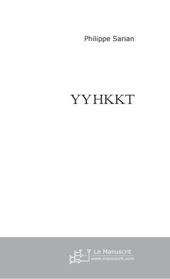 Couverture du livre « Yyhkkt » de Philippe Sarian aux éditions Le Manuscrit