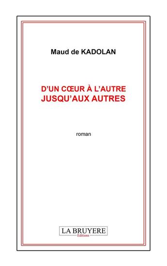 Couverture du livre « D'un coeur à l'autre jusqu'aux autres » de Maud De Kadolan aux éditions La Bruyere