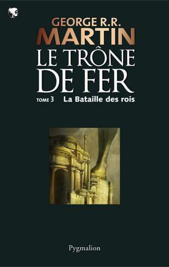 Couverture du livre « Le trône de fer t.3 ; la bataille des rois » de George R. R. Martin aux éditions Pygmalion