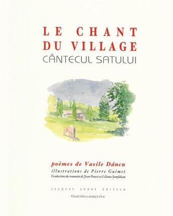 Couverture du livre « Le chant du village » de Pierre Guimet et Vasile Dancu aux éditions Jacques Andre