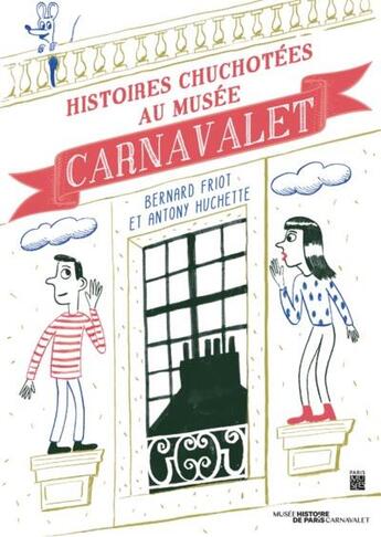 Couverture du livre « Histoires chuchotées au musée Carnavalet » de Bernard Friot et Antony Huchette aux éditions Paris-musees