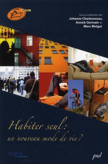 Couverture du livre « Habiter seul : un nouveau mode de vie ? » de Johanne Charbonneau et Annick Germain et Marc Molgat aux éditions Presses De L'universite De Laval