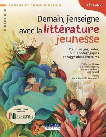 Couverture du livre « Demain j'enseigne la littérature jeunesse » de Julie Robert et Catherine Boissy et Alexandra Hontoy et Louisianne Lethiecq aux éditions Cheneliere Mcgraw-hill