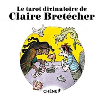 Couverture du livre « Le tarot divinatoire » de Claire Bretecher aux éditions Chene