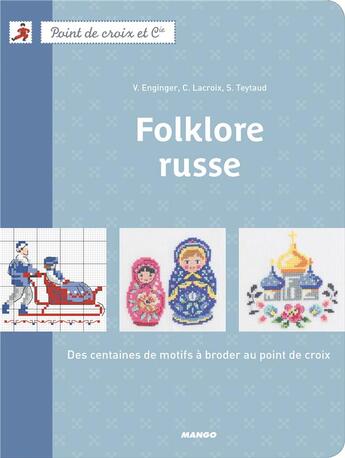 Couverture du livre « Folklore russe » de Veronique Enginger et Sylvie Teytaud et Corinne Lacroix aux éditions Mango