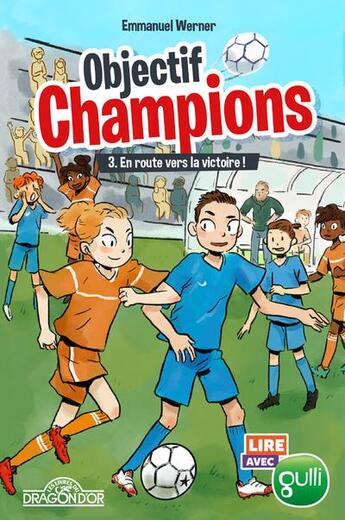 Couverture du livre « Objectif champions t.3 ; en route vers la victoire ! » de Emmanuel Werner aux éditions Les Livres Du Dragon D'or