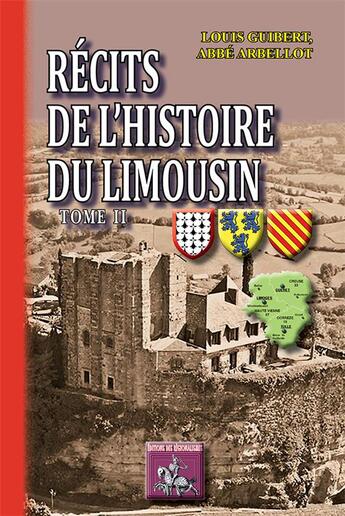 Couverture du livre « Récits de l'histoire du Limousin Tome 2 » de Louis Guibert aux éditions Editions Des Regionalismes