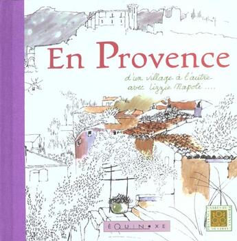 Couverture du livre « En Provence, D'Un Village A L'Autre Avec Lizzie Napoli » de Lizzie Napoli aux éditions Equinoxe