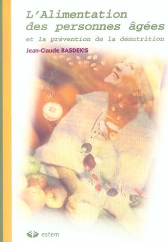 Couverture du livre « Alimentation des personnes agees et prevention de la denutrition » de Basdekis aux éditions Estem