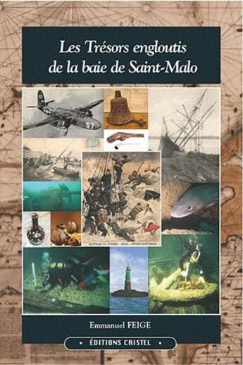 Couverture du livre « Les trésors engloutis de la baie de Saint-Malo » de Emmanuel Feige aux éditions Cristel