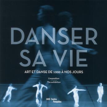 Couverture du livre « Danser sa vie (album de l'exposition) » de Christine Macel et Emma Lavigne aux éditions Centre Pompidou