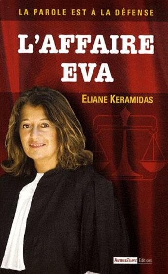 Couverture du livre « L'affaire Eva ; la parole est à la défense » de Keramidas aux éditions Autres Temps