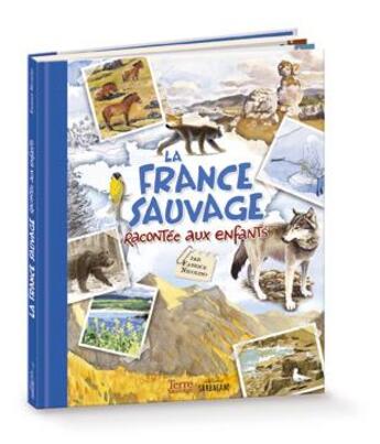 Couverture du livre « La France sauvage racontée aux enfants » de Fabrice Nicolino aux éditions Sarbacane