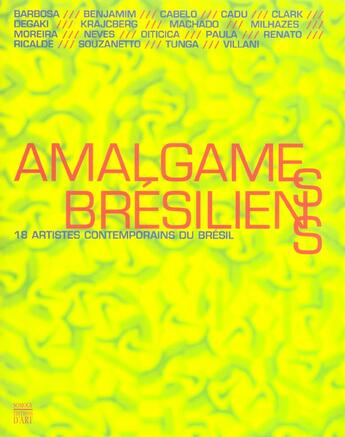 Couverture du livre « Amalgames bresiliens 18 artitstes contemporains du bresil » de Farias/Cyroulni aux éditions Somogy