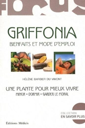 Couverture du livre « Griffonia ; bienfaits et mode d'emploi » de Helene Barbier Du Vimont aux éditions Medicis