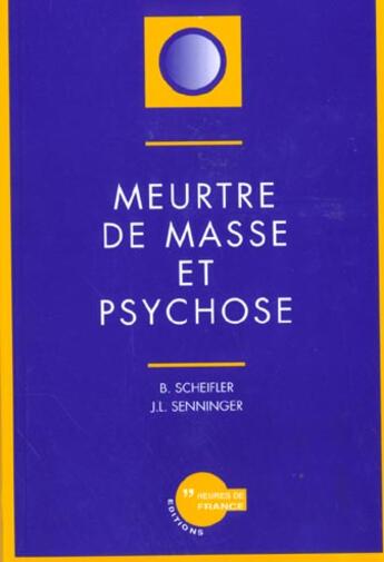 Couverture du livre « Meurtre de masse et psychose » de Scheiffer/Senni aux éditions Heures De France