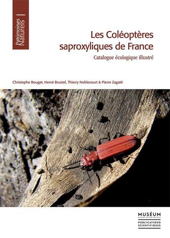 Couverture du livre « Les coléoptères saproxyliques de France » de Christophe Bouget et Pierre Zagatti et Herve Brustel et Thierry Noblecourt aux éditions Mnhn