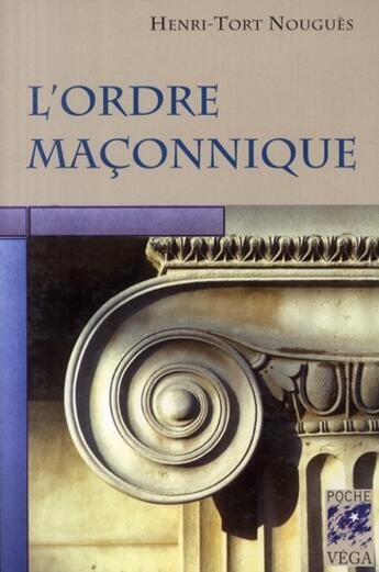 Couverture du livre « L'ordre maçonnique » de Henri Tort-Nougues aux éditions Vega