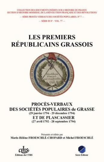 Couverture du livre « Les premiers républicains grassois » de Marie-Helene Froeschle-Chopard aux éditions Serre