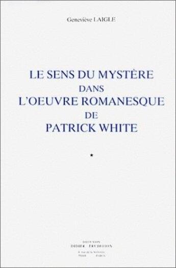 Couverture du livre « Le sens du mystere dans l'oeuvre romanesque de patrick white » de Laigle Genevieve aux éditions Klincksieck