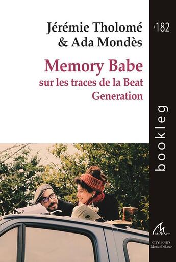 Couverture du livre « Memory babe : sur les traces de la beat generation » de Ada Mondes et Jeremie Tholome aux éditions Maelstrom