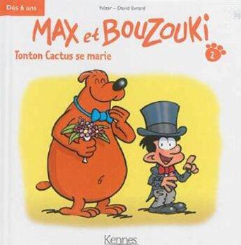 Couverture du livre « Max et Bouzouki mini Tome 2 : tonton Cactus se marie » de Falzar et David Evrard aux éditions Kennes Editions