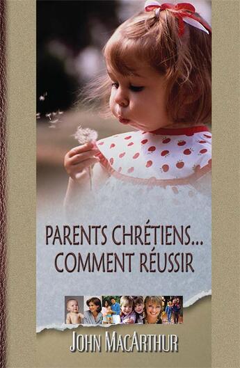 Couverture du livre « Parents chretiens comment reussir » de John Macarthur aux éditions Publications Chretiennes