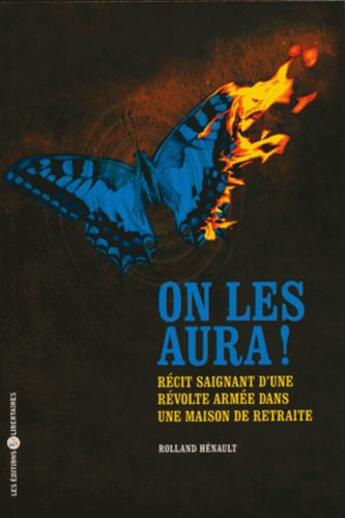 Couverture du livre « On les aura ! récit saignant d'une révolte armée dans une maison de retraite » de Rolland Henault aux éditions Editions Libertaires