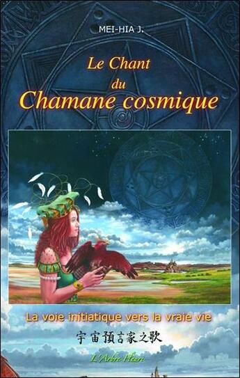 Couverture du livre « Le chant du chamane cosmique » de Mei-Hia J. aux éditions Arbre Fleuri