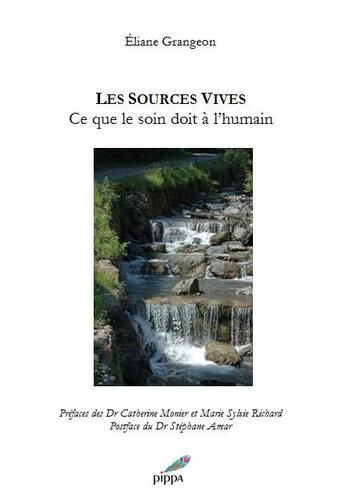 Couverture du livre « Les sources vives ; ce que le soin doit à l'humain » de Eliane Grangeon aux éditions Pippa