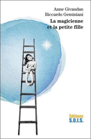 Couverture du livre « La magicienne et la petite fille » de Anne Givaudan et Riccardo Geminiani aux éditions Sois