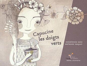 Couverture du livre « Capucine les doigts verts » de Donatienne Ranc et Marianne Pasquet aux éditions Lampion