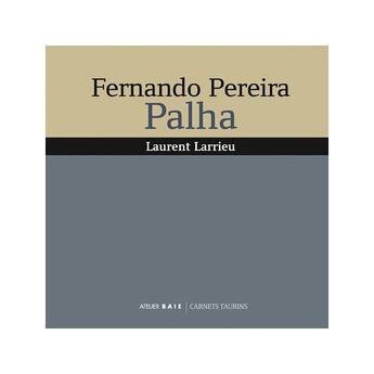 Couverture du livre « Fernando Pereira Palha » de Laurent Larrieu aux éditions Atelier Baie
