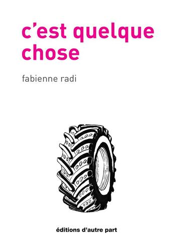 Couverture du livre « C'est quelque chose » de Fabienne Radi aux éditions D'autre Part