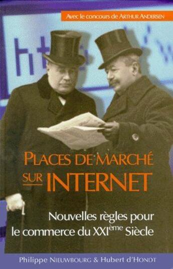 Couverture du livre « Places de marché sur internet ; nouvelles règles pour le commerce du XXIème siècle » de Philippe Nieuwbourg et Hubert Hondt aux éditions Bntp